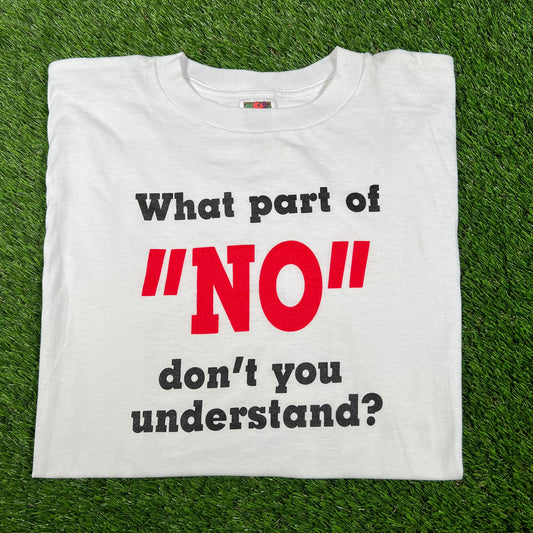 Y2K What Part Of No Dont You Understand White Tee Size XL USED v16611